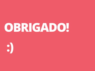 63
OBRIGADO!
:)
 