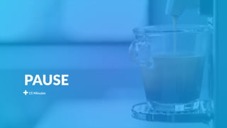 PAUSE
15 Minutes
 