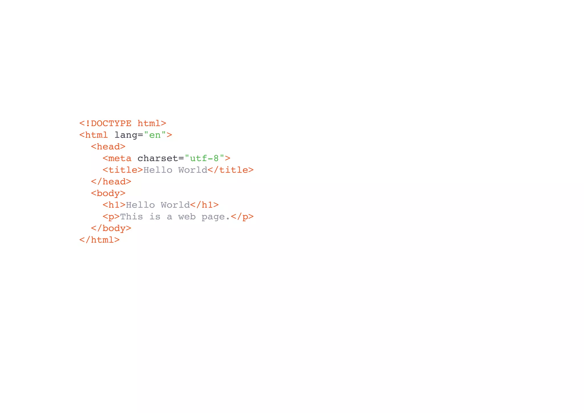 <!DOCTYPE html>
<html lang="en">
<head>
<meta charset="utf-8">
<title>Hello World</title>
</head>
<body>
<h1>Hello World</h1>
<p>This is a web page.</p>
</body>
</html>
 