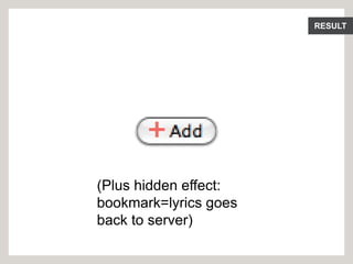 RESULT
(Plus hidden effect:
bookmark=lyrics goes
back to server)
 
