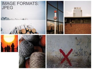 IMAGE FORMATS:
JPEG
 