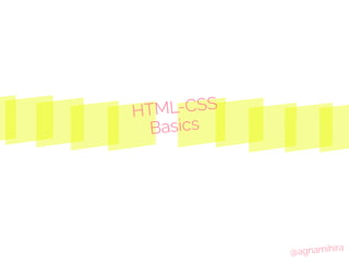 Basics
HTML-CSS
@agnamihira
 
