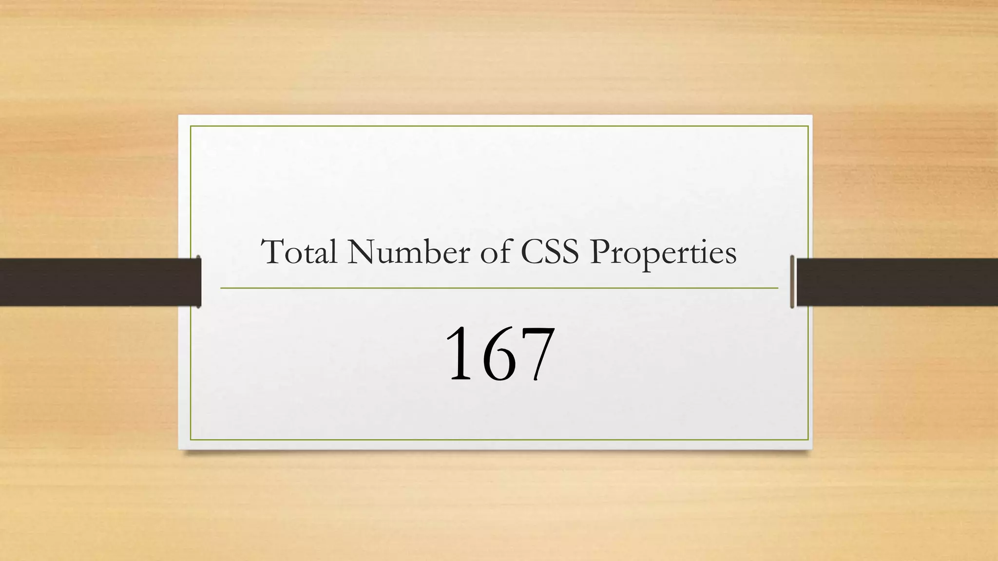 Total Number of CSS Properties
167
 