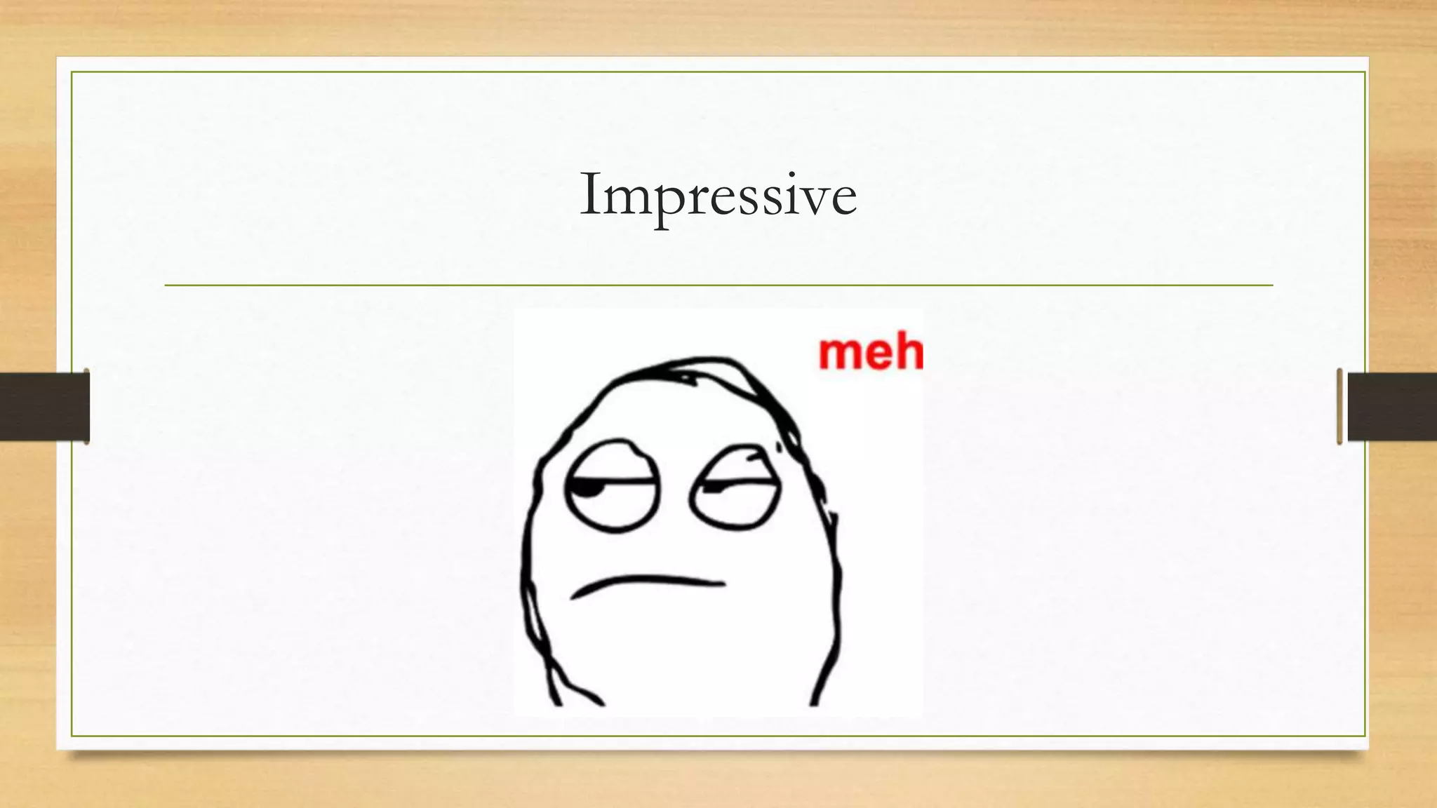 Impressive
 