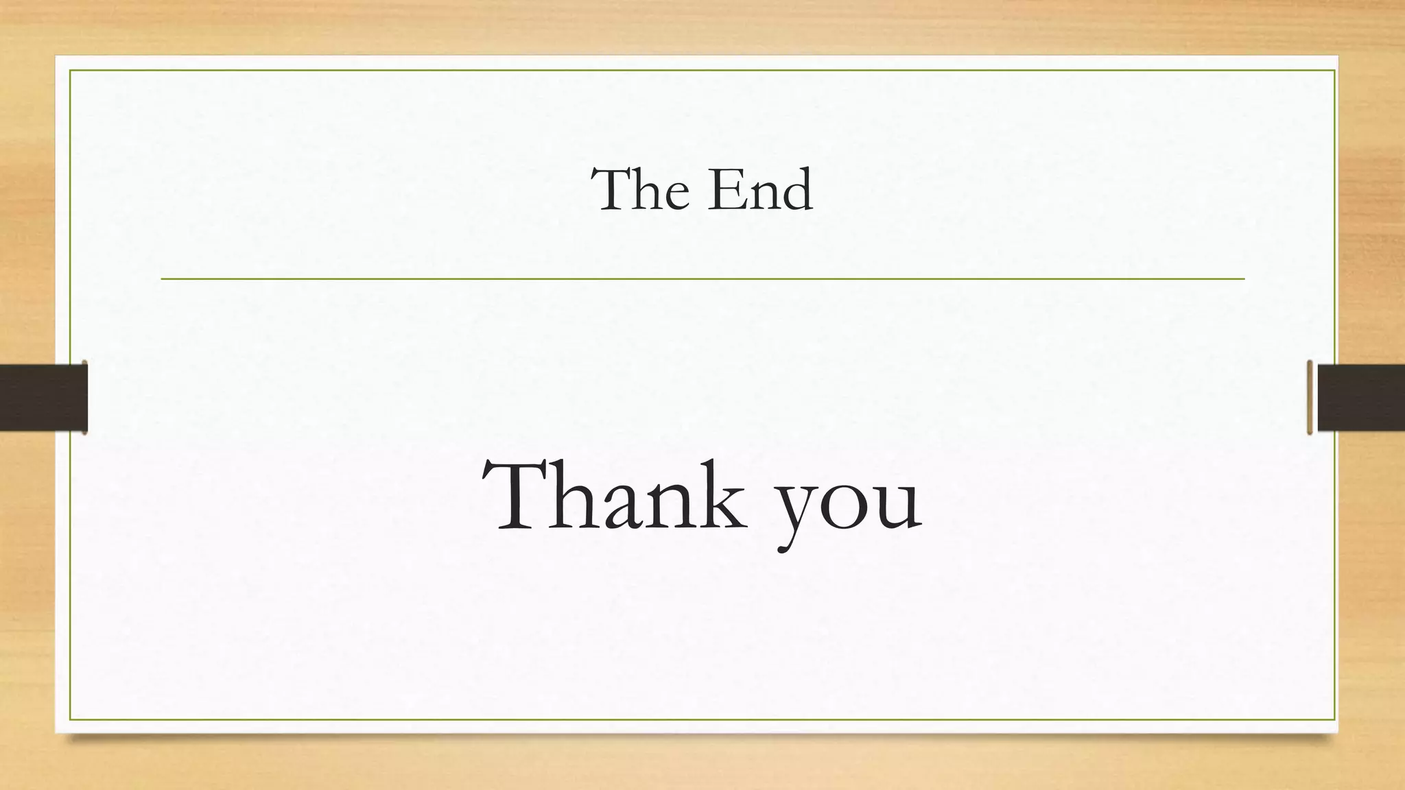 The End
Thank you
 