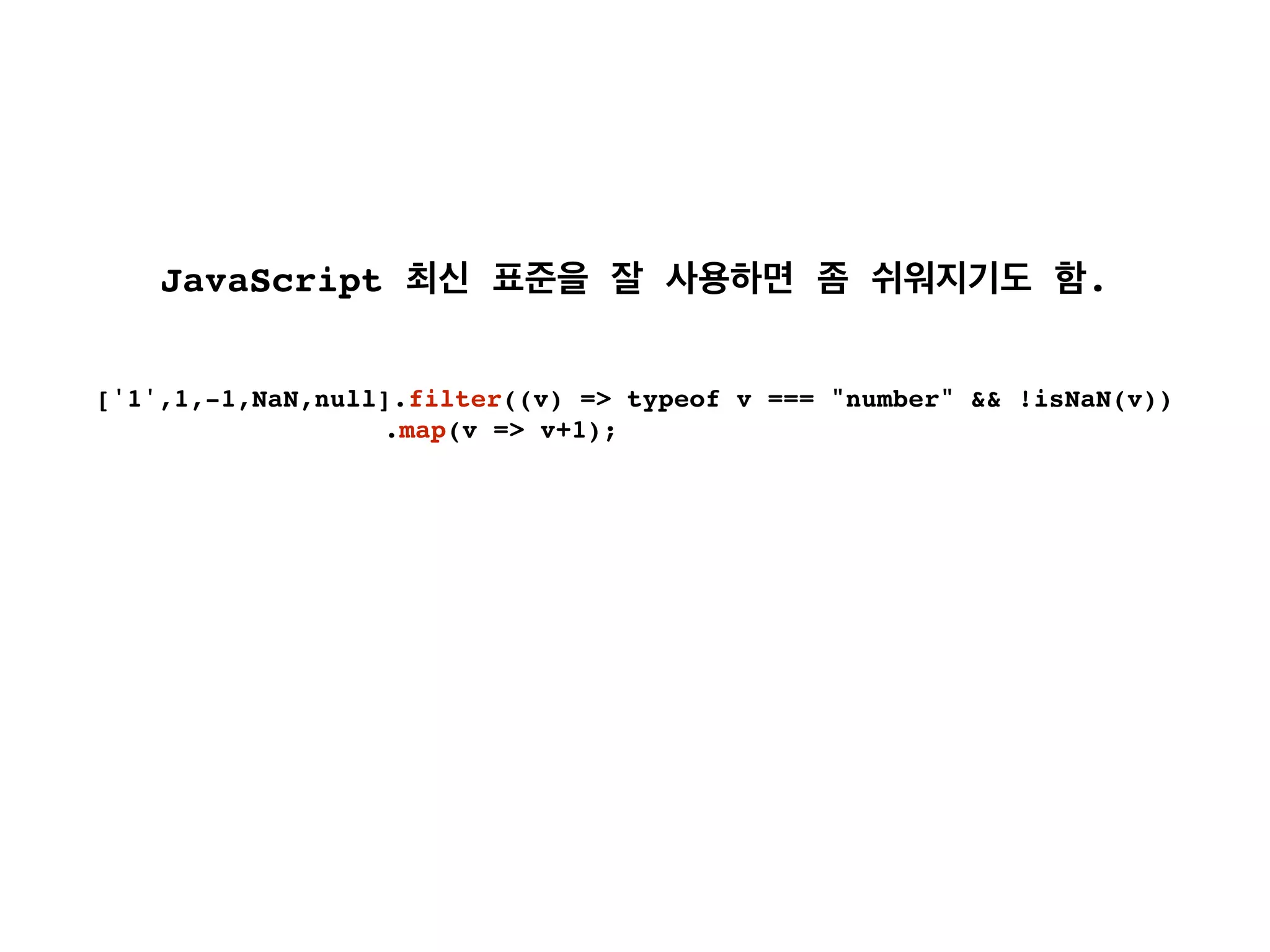 ['1',1,-1,NaN,null].filter((v) => typeof v === "number" && !isNaN(v))
.map(v => v+1);
JavaScript .
 