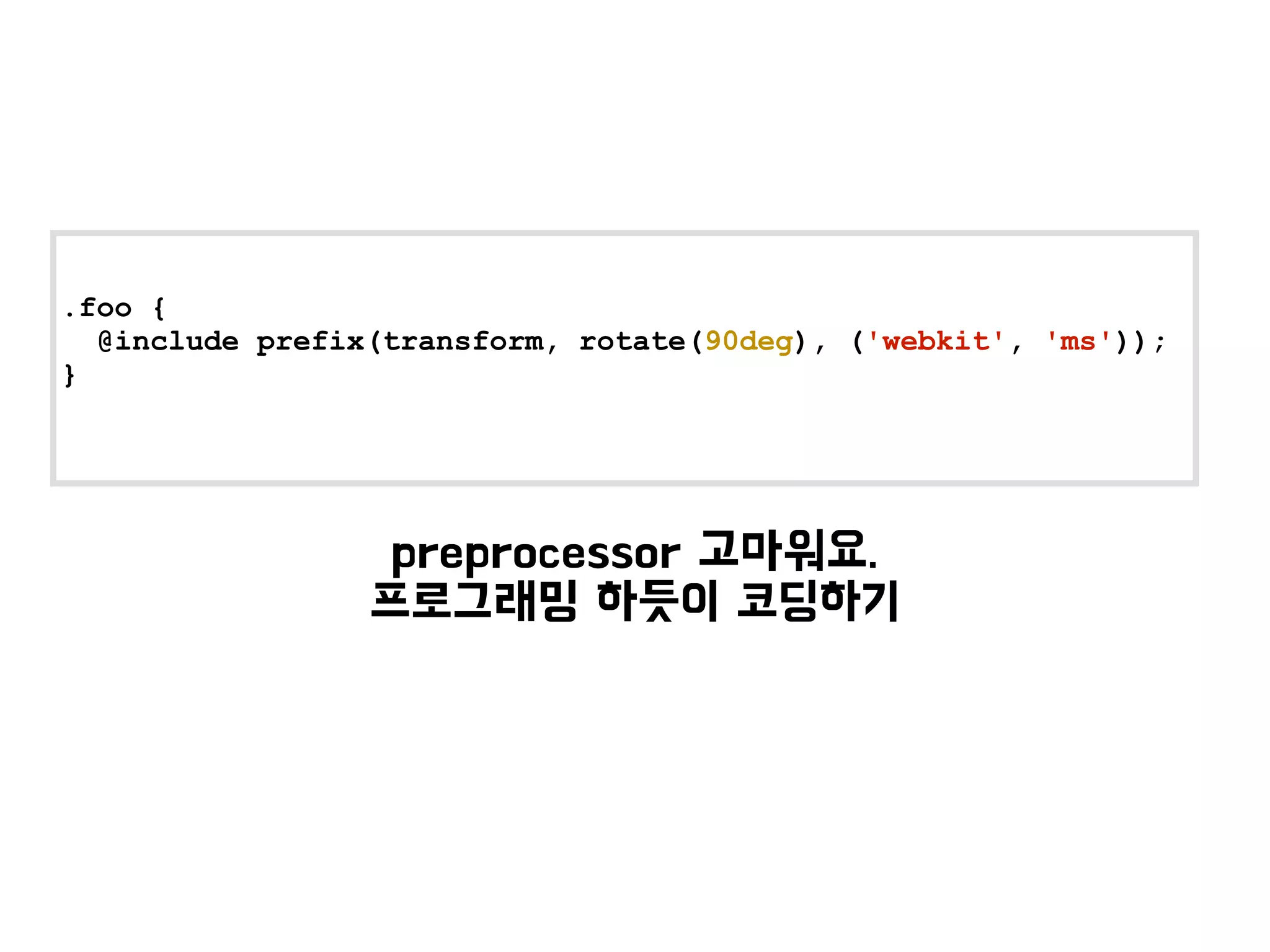 .foo {
@include prefix(transform, rotate(90deg), ('webkit', 'ms'));
}
 