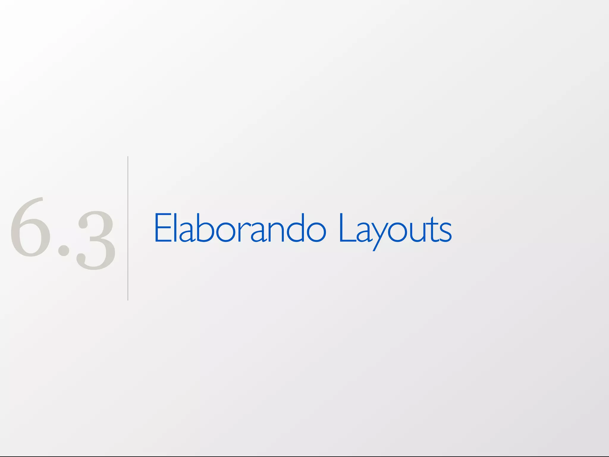 6.3 Elaborando Layouts 