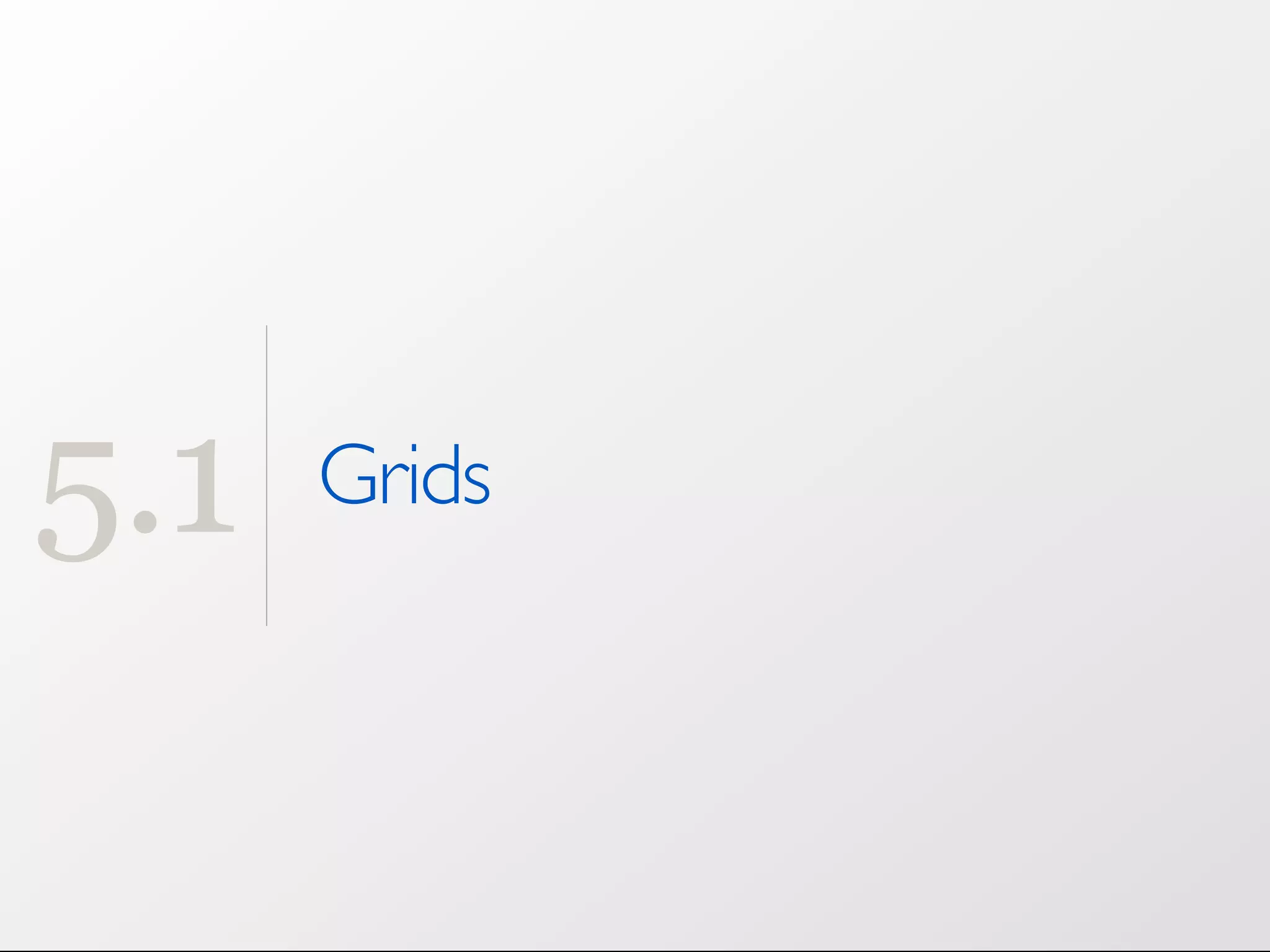 5.1 Grids 