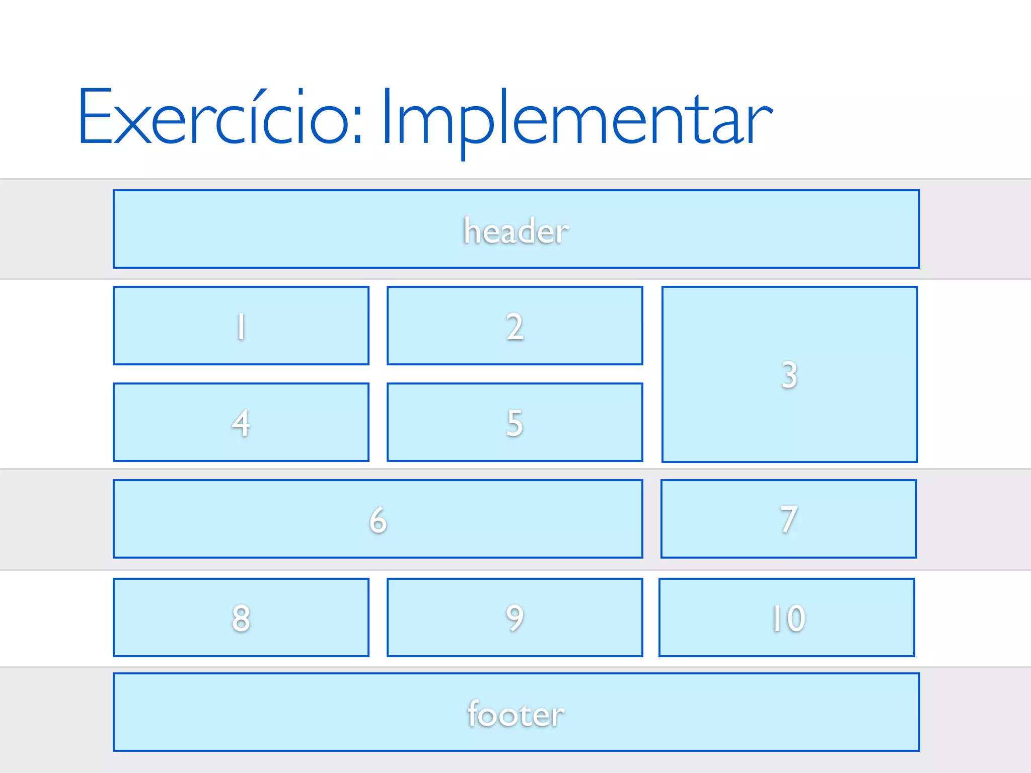 Exercício: Implementar header 1 2 3 4 5 6 7 8 9 10 footer 