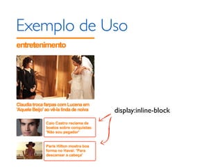 Exemplo de Uso



            display:inline-block
 