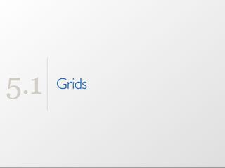 5.1   Grids
 