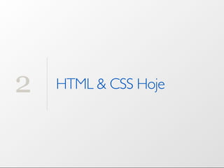 2   HTML & CSS Hoje
 