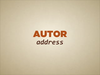 AUTOR
address
 