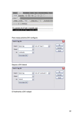 22
Para nossa próxima DIV configure:
Depois a DIV lateral
E finalmente a DIV rodapé
 