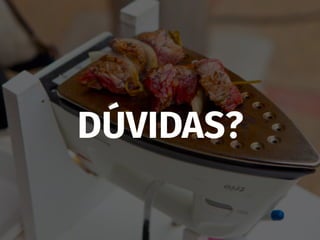 DÚVIDAS?
 
