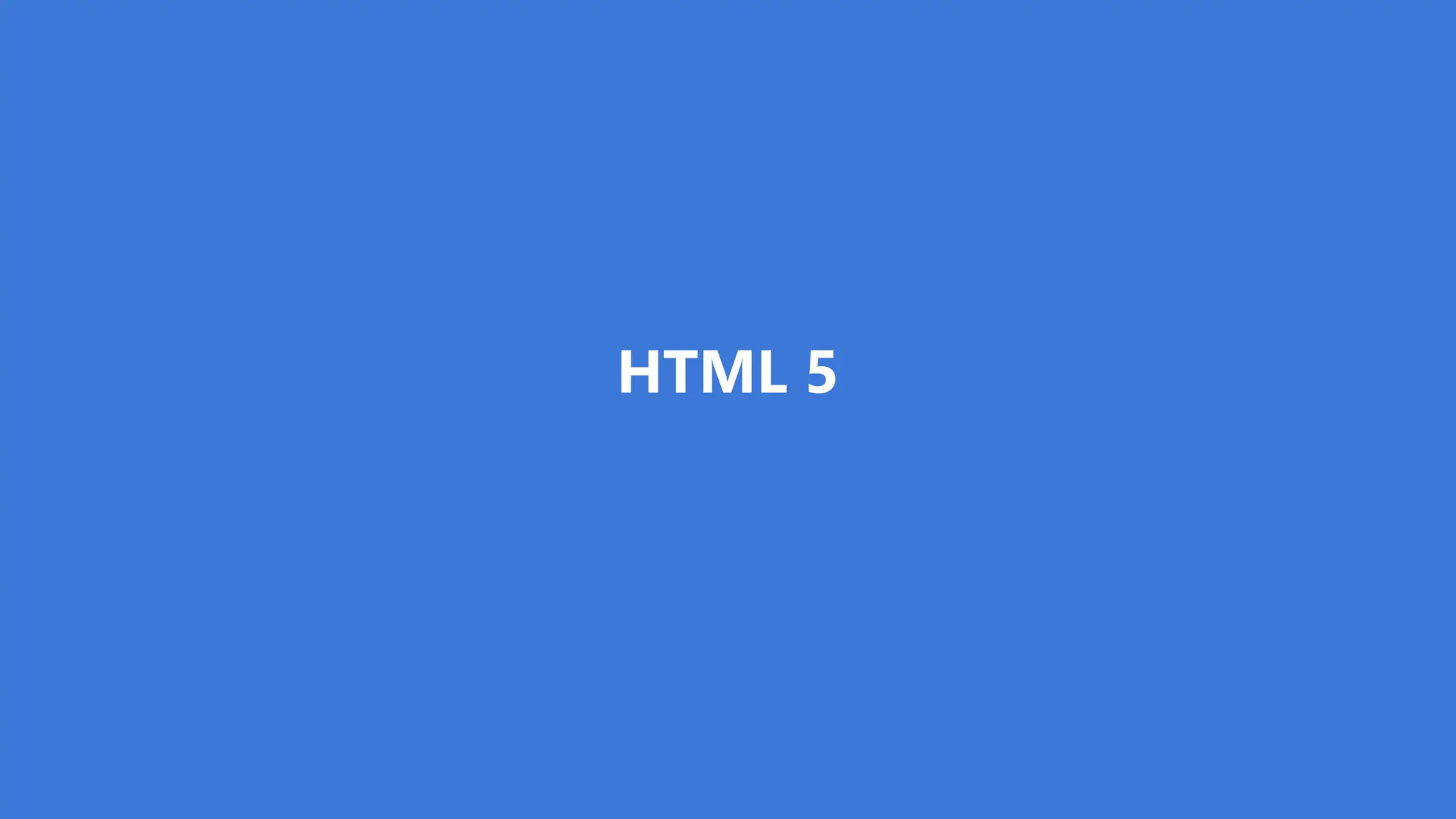 HTML 5
 