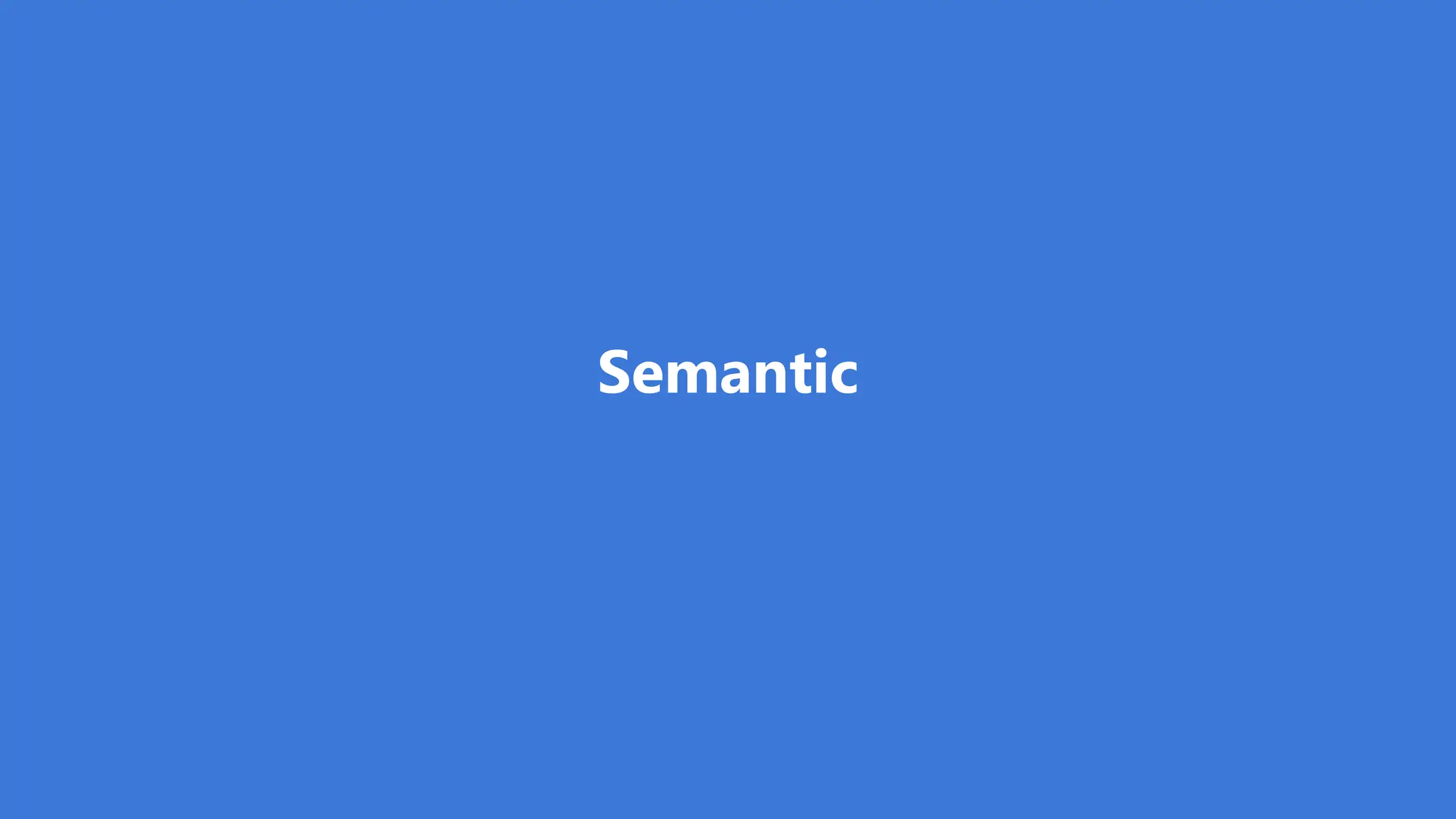 Semantic
 