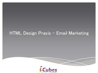 HTML Design Praxis – Email Marketing
 