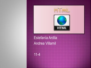 Estefanía Ardila 
Andrea Villamil 
11-4 
 