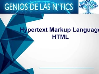Hypertext Markup Language
HTML
 