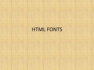 HTML FONTS
 