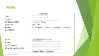 FORM
Copyright 2015 STMIK Bumigora
 