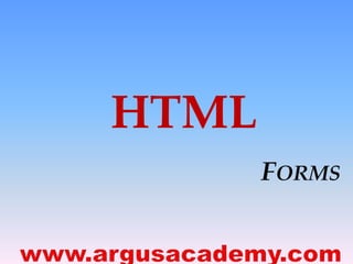 HTML 
FORMS 
 