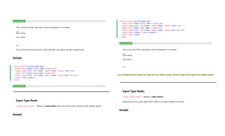 Try it Yourself »
This is how the HTML code above will be displayed in a browser:
窗体顶端
First name:
Last name:
窗体底端
If you omit the submit button's value attribute, the button will get a default text:
Example
<form action="/action_page.php">
<label for="fname">First name:</label><br>
<input type="text" id="fname" name="fname" value="John"><br>
<label for="lname">Last name:</label><br>
<input type="text" id="lname" name="lname" value="Doe"><br><br>
<input type="submit">
</form>
Try it Yourself »
Input Type Reset
<input type="reset"> defines a reset button that will reset all form values to their default values:
Example
<form action="/action_page.php">
<label for="fname">First name:</label><br>
<input type="text" id="fname" name="fname" value="John"><br>
<label for="lname">Last name:</label><br>
<input type="text" id="lname" name="lname" value="Doe"><br><br>
<input type="submit" value="Submit">
<input type="reset">
</form>
Try it Yourself »
This is how the HTML code above will be displayed in a browser:
窗体顶端
First name:
Last name:
窗体底端
If you change the input values and then click the "Reset" button, the form-data will be reset to the default values.
Input Type Radio
<input type="radio"> defines a radio button.
Radio buttons let a user select ONLY ONE of a limited number of choices:
Example
 