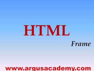 HTML 
Frame 
 