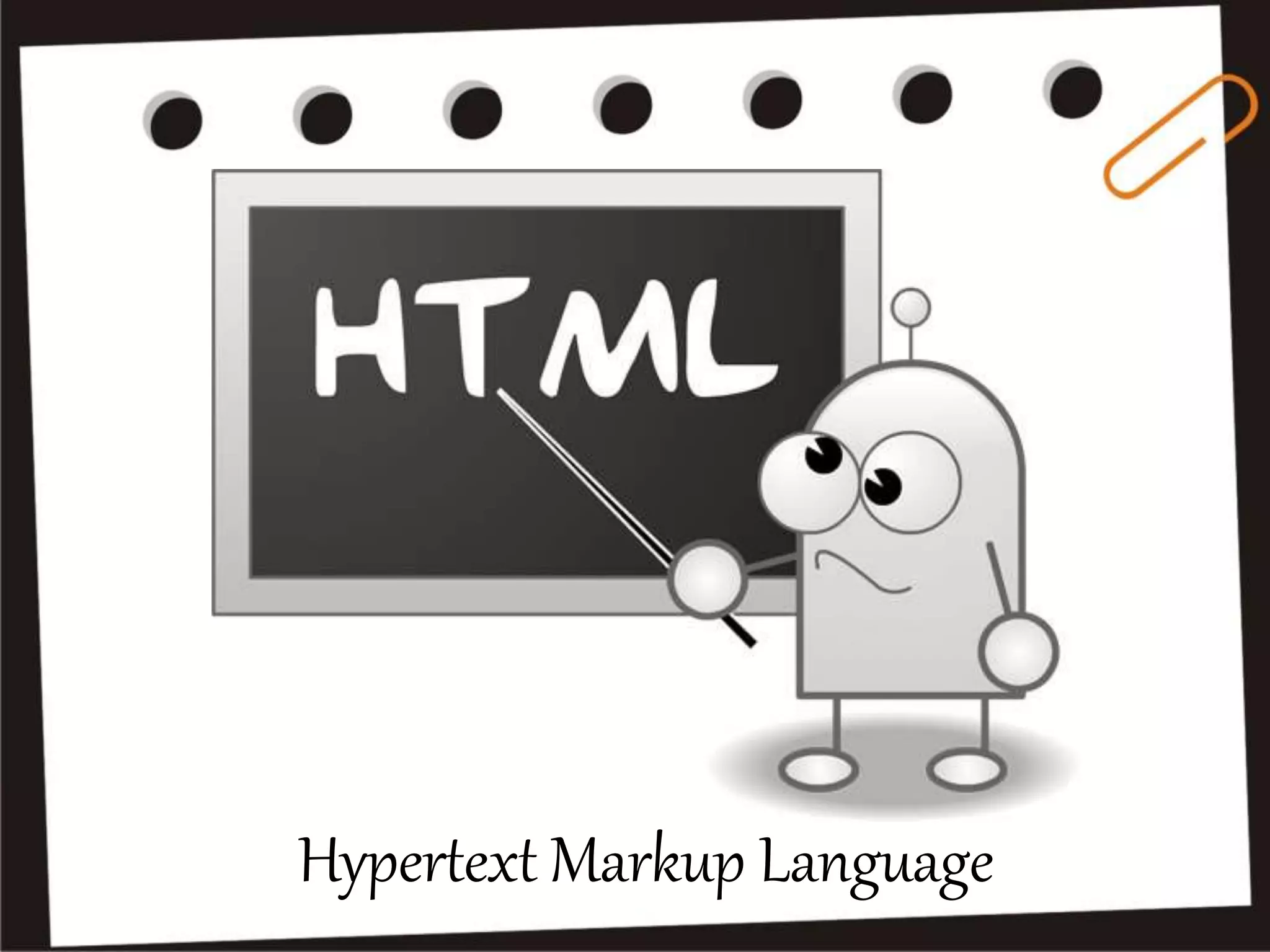 Hypertext Markup Language
 