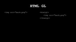 Easy to use
Just wrap content you want to
animate with <html-gl> tag or
execute $(myNode).htmlgl()
 