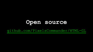 github.com/PixelsCommander/HTML-GL
Open source
 