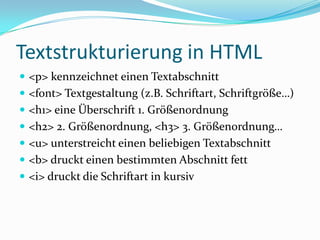 Einschub: DoctypeSteht ganz am Anfang des HTML-CodesGibt Angaben über die HTML-Version in der die Website geschrieben wurdeAußerdem über die Sprache, den Verwendungszweck der Website, das Erstellungsdatum und vieles mehrSchlichtes Doctype Bsp.:<!DOCTYPE HTML PUBLIC "-//W3C//DTD HTML 4.01 Transitional//EN" "http://www.w3.org/TR/html4/loose.dtd"> Nicht zwingend erforderlich