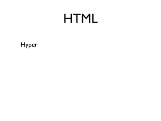 HTML
Hyper
 
