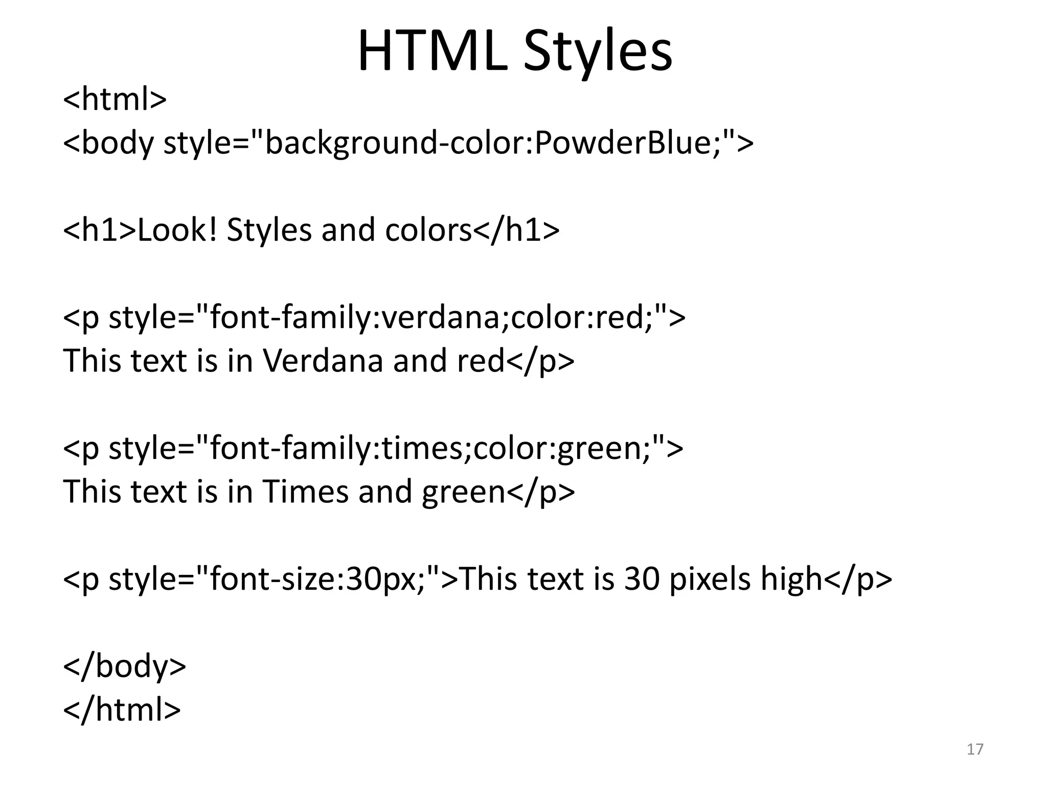 HTML Background color
<html>
<body bgcolor= "red ">
</body>
</html>
17
 