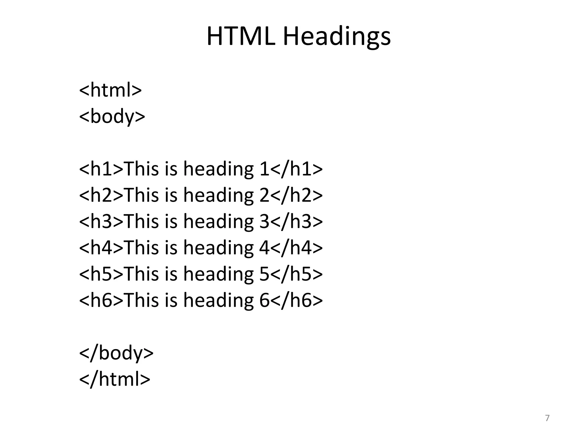 • Don't Forget the End Tag
• Use Lowercase Tags
• <br> is an empty element without a closing
tag (the <br> tag defines a line break)
• Use HTML headings for headings only. Don't
use headings to make text BIG or bold.
• <!-- This is a comment -->
7
 