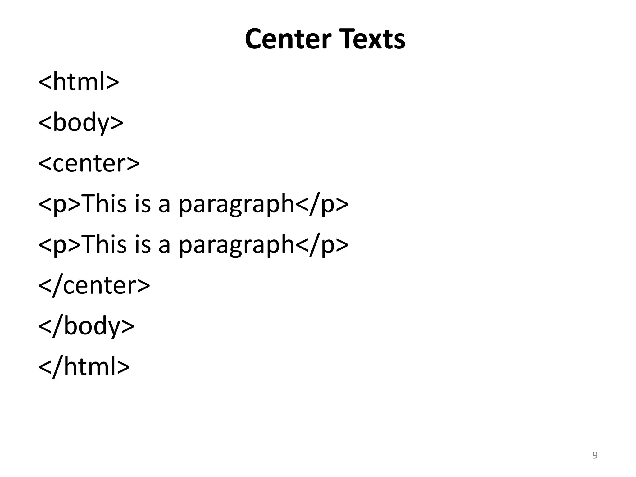 <html>
<body>
<h1>This is heading 1</h1>
<h2>This is heading 2</h2>
<h3>This is heading 3</h3>
<h4>This is heading 4</h4>
<h5>This is heading 5</h5>
<h6>This is heading 6</h6>
</body>
</html>
HTML Headings
9
 