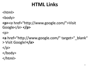 HTML Background image
<html>
<body background="images/back.gif" >
</body>
</html>
18
 