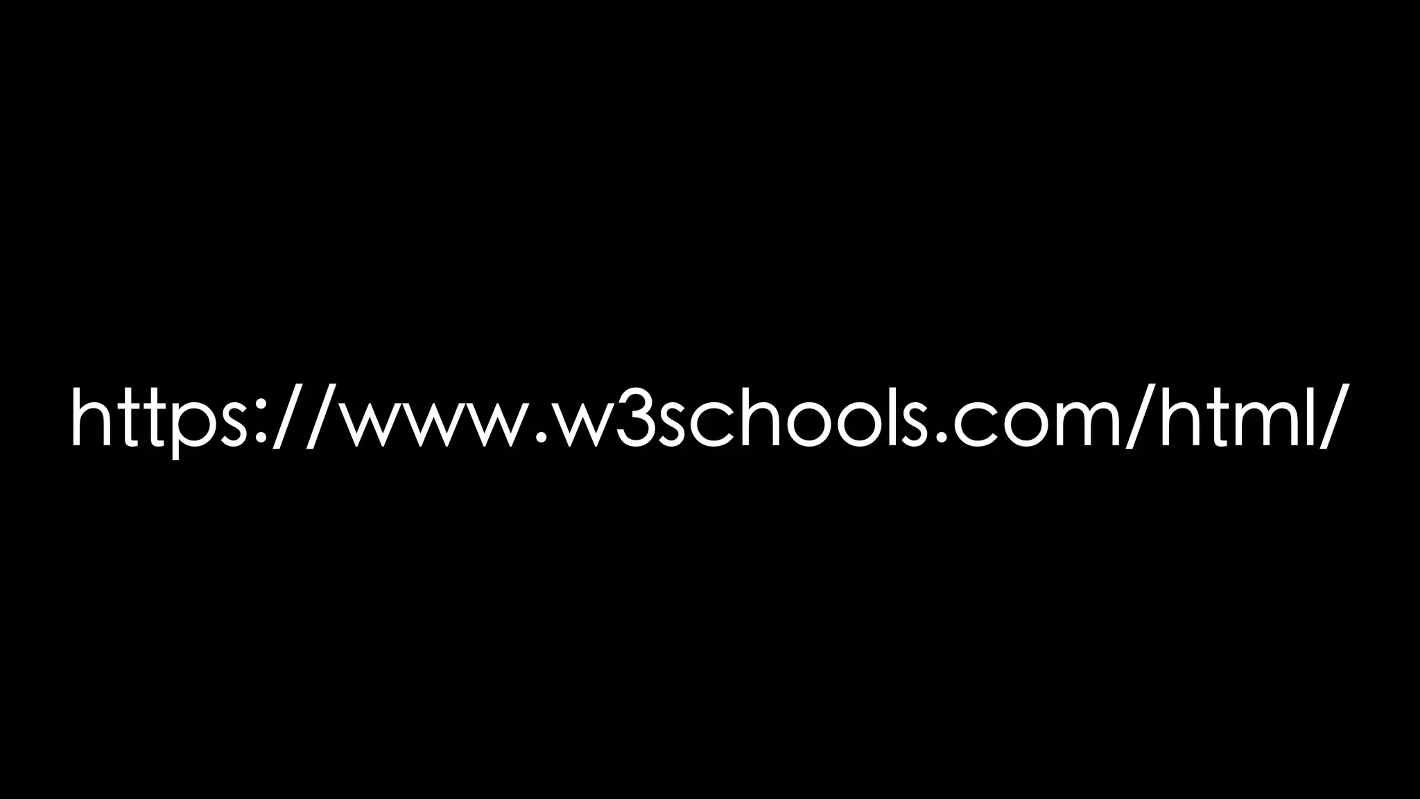 https://www.w3schools.com/html/
 