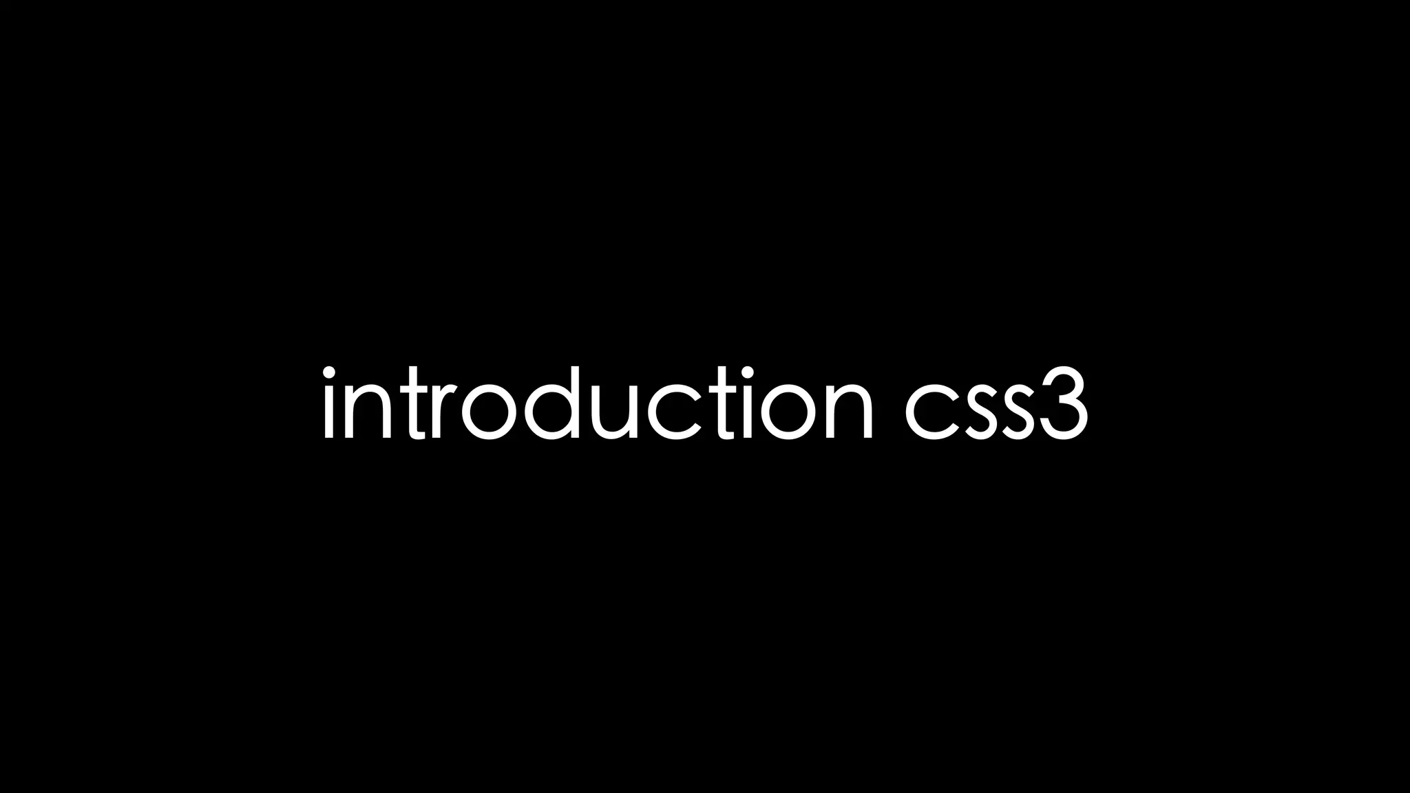 introduction css3
 