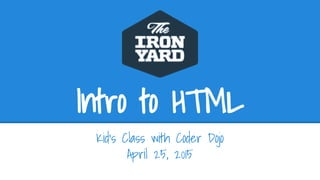 Intro to HTML (Kid's Class at TIY) | PDF