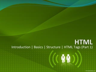 Introduction | Basics | Structure | HTML Tags (Part 1) 
