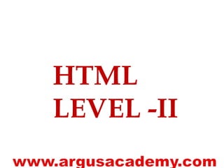 HTML 
LEVEL -II 
 