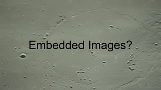 Embedded Images?
 