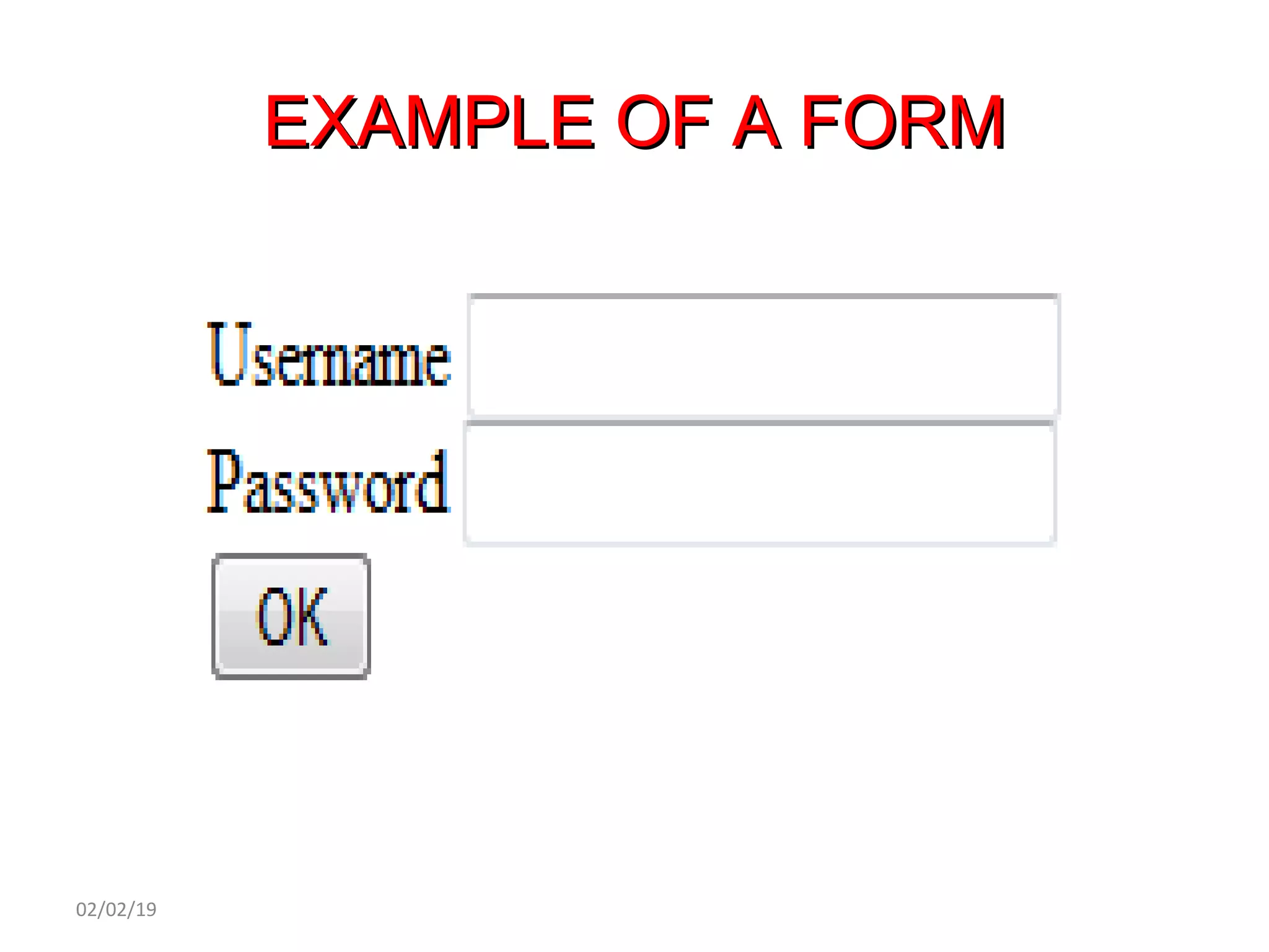 EXAMPLE OF A FORMEXAMPLE OF A FORM
02/02/19
 