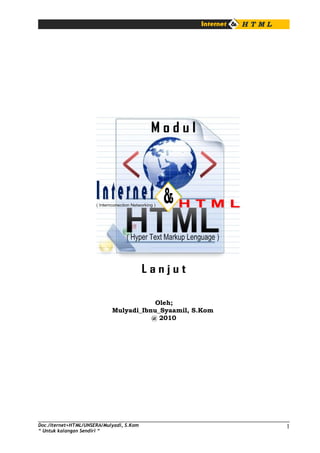 Oleh;
Mulyadi_Ibnu_Syaamil, S.Kom
@ 2010
Doc./Iternet+HTML/UNSERA/Mulyadi, S.Kom
“ Untuk kalangan Sendiri “
1
 