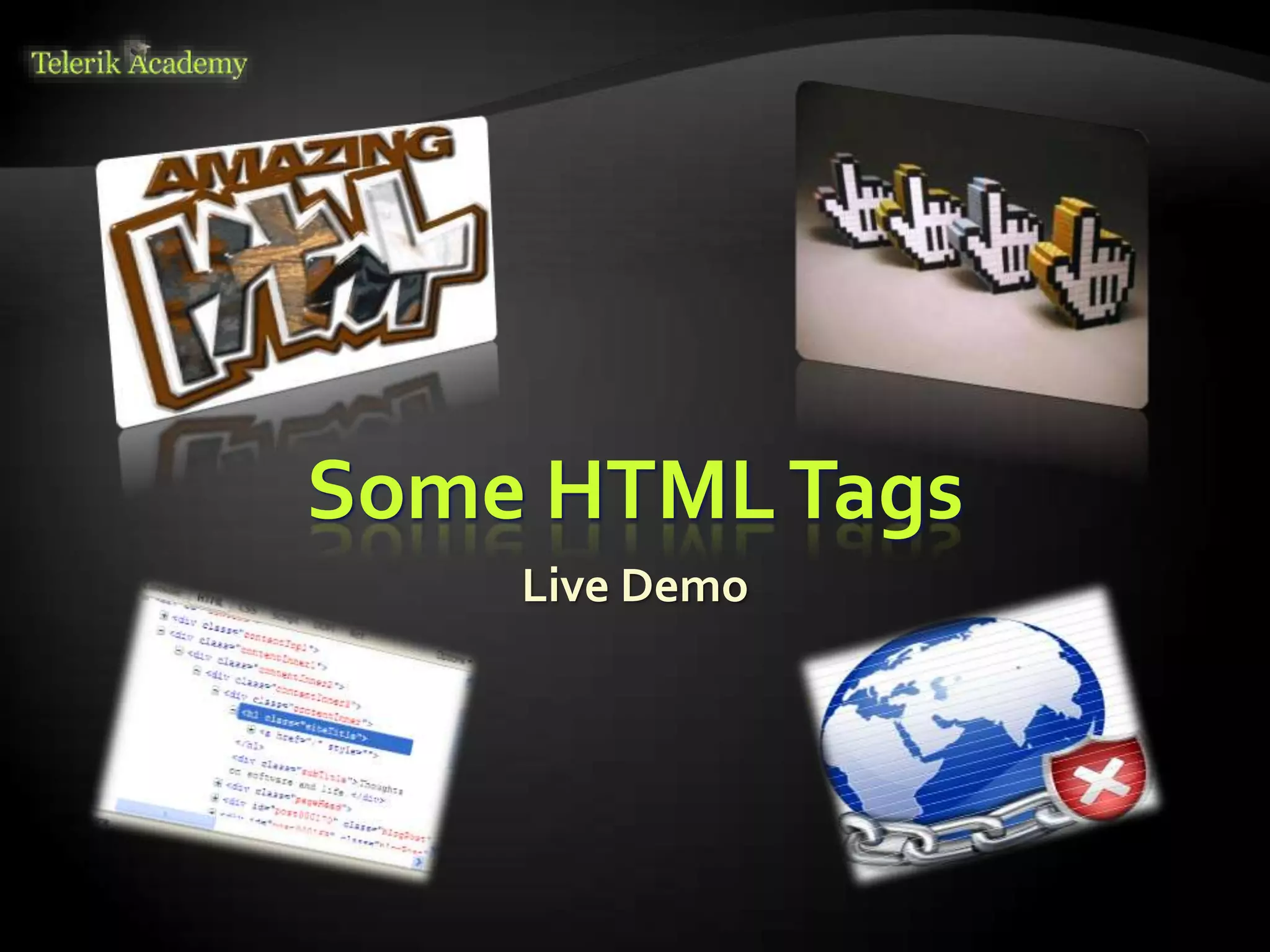Some HTMLTags
Live Demo
 