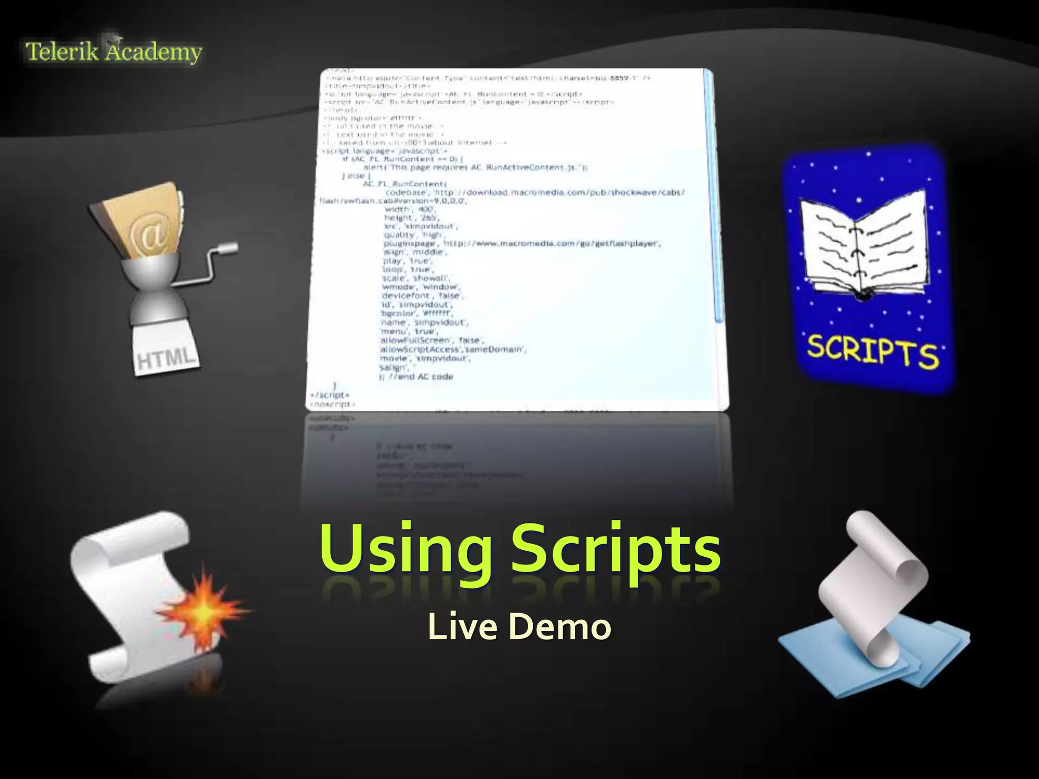 Using Scripts
Live Demo
 