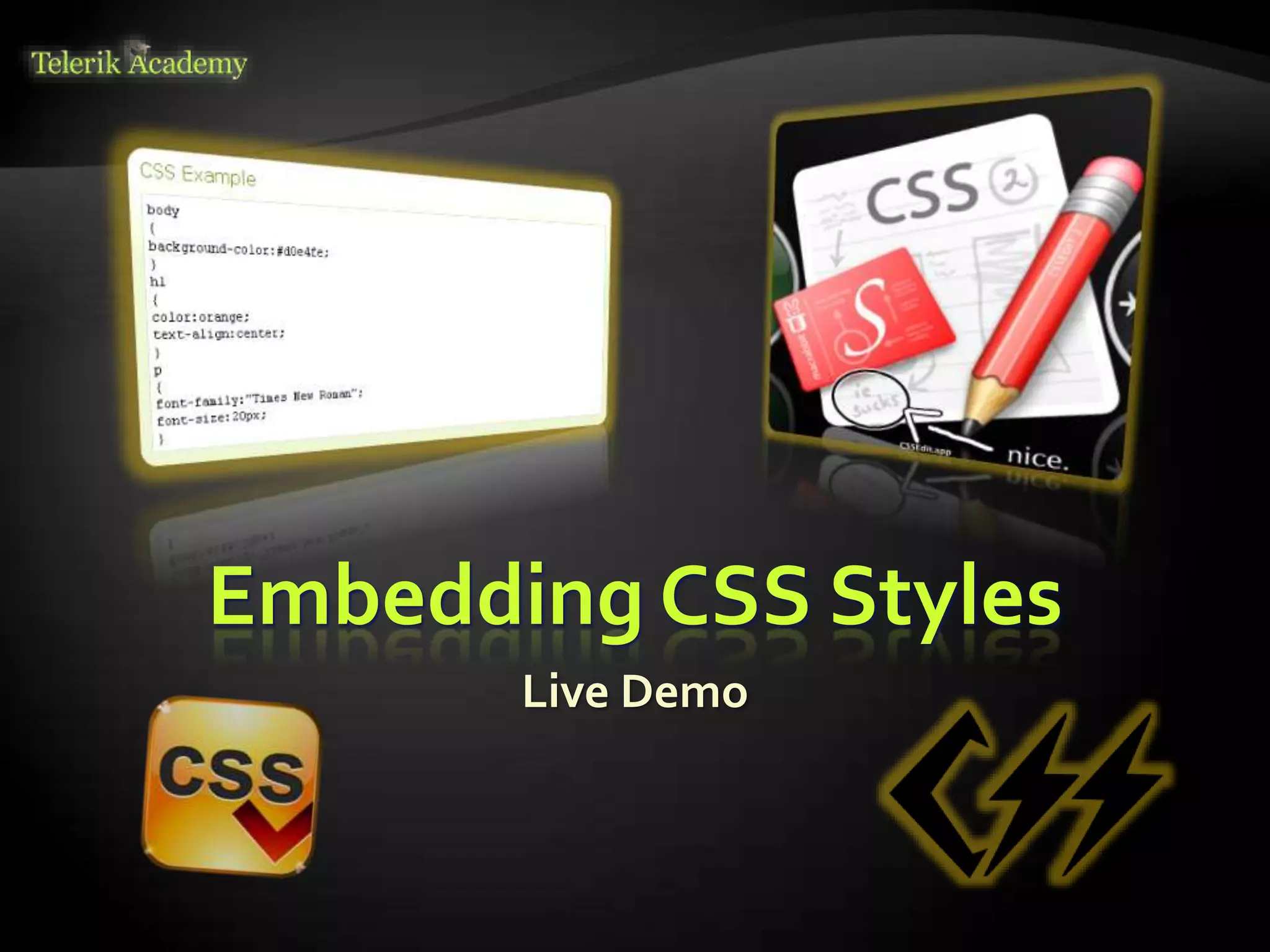 Embedding CSS Styles
Live Demo
 